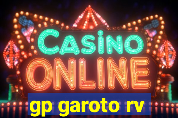 gp garoto rv