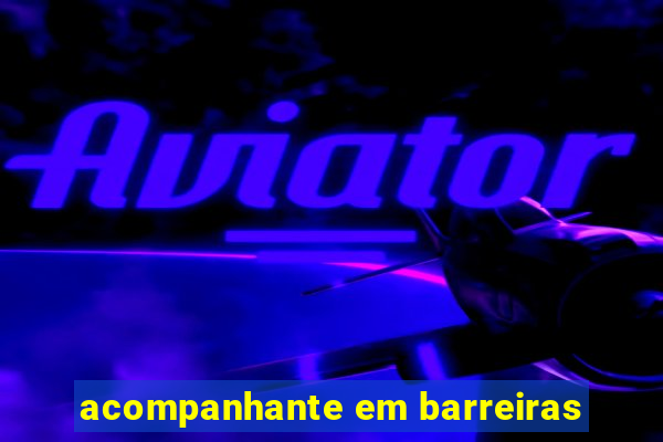 acompanhante em barreiras