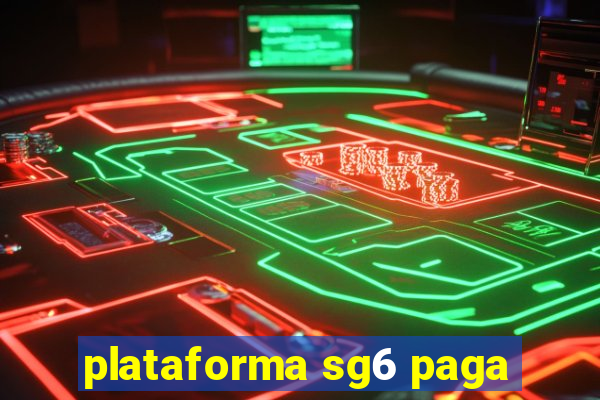 plataforma sg6 paga