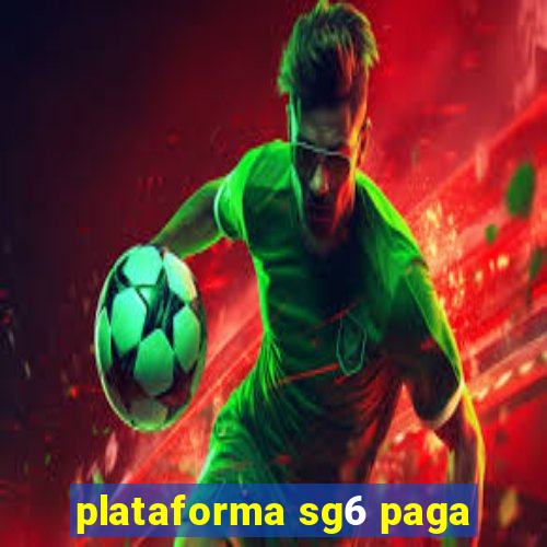 plataforma sg6 paga