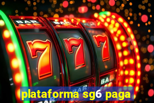 plataforma sg6 paga