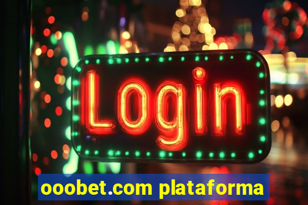 ooobet.com plataforma