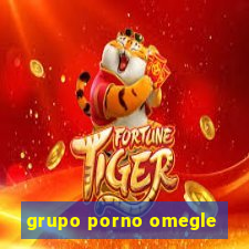 grupo porno omegle