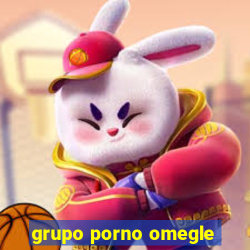 grupo porno omegle