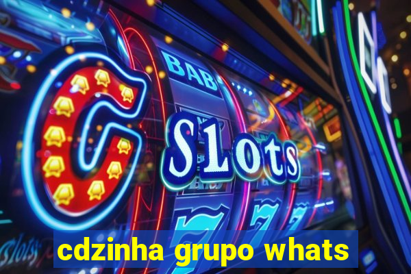 cdzinha grupo whats