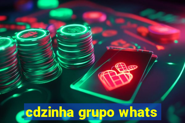 cdzinha grupo whats