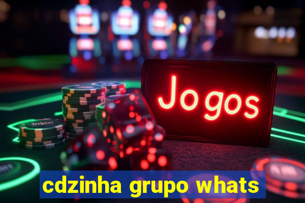 cdzinha grupo whats