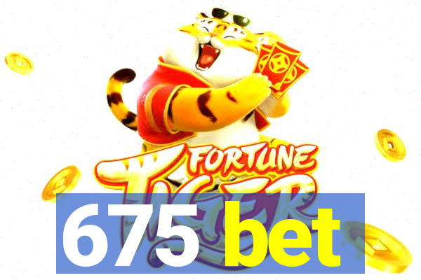 675 bet