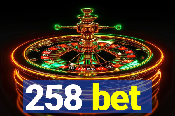 258 bet