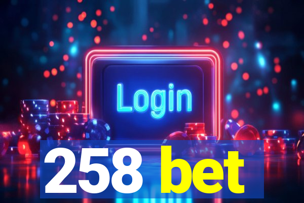 258 bet