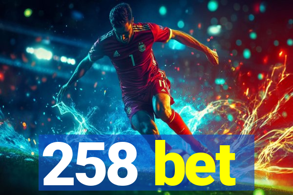 258 bet