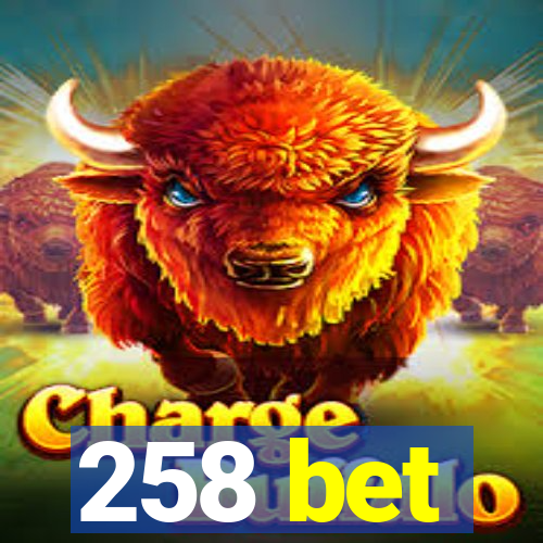 258 bet