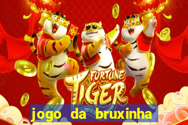 jogo da bruxinha que ganha dinheiro