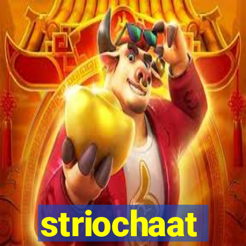 striochaat