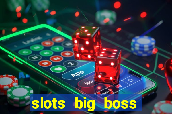 slots big boss paga mesmo