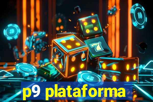 p9 plataforma