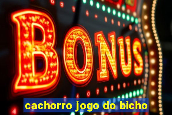 cachorro jogo do bicho