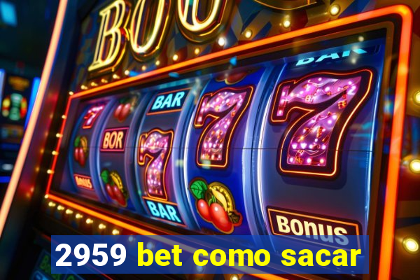 2959 bet como sacar