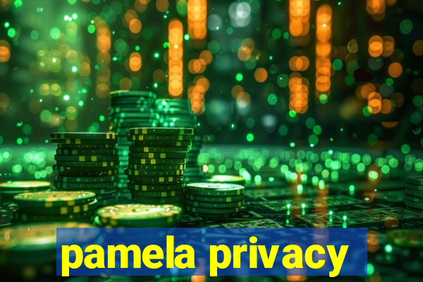 pamela privacy