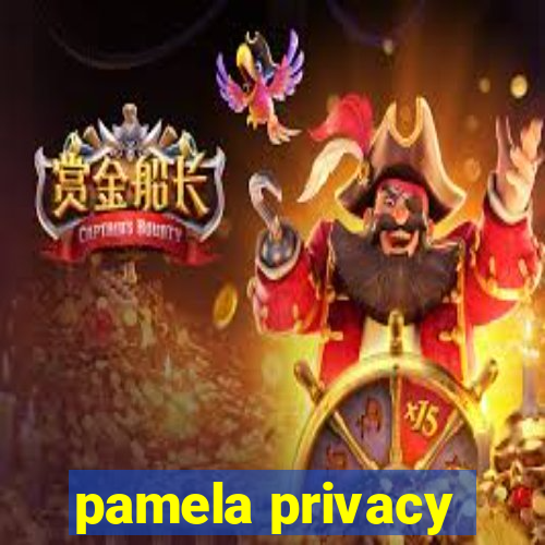 pamela privacy