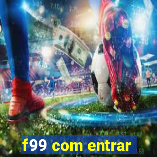 f99 com entrar