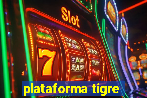 plataforma tigre