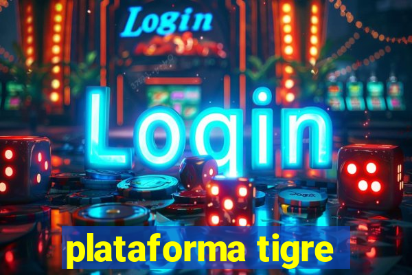 plataforma tigre