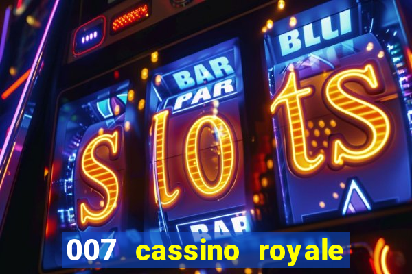 007 cassino royale dublado download