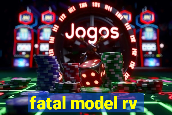 fatal model rv