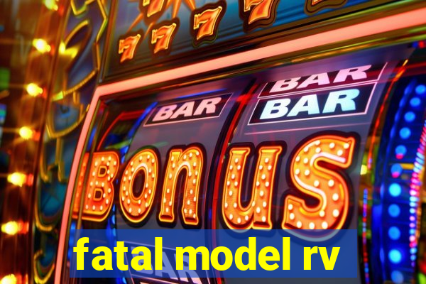 fatal model rv