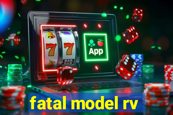 fatal model rv