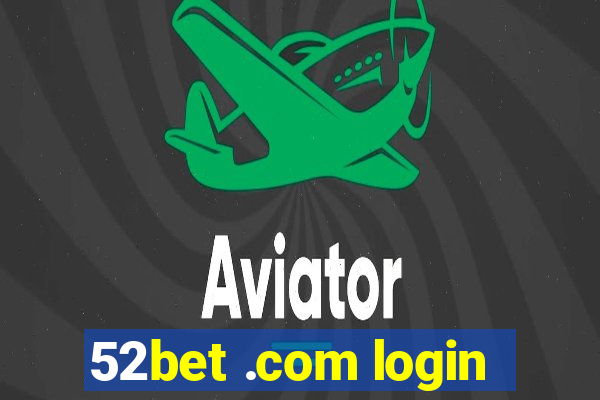 52bet .com login