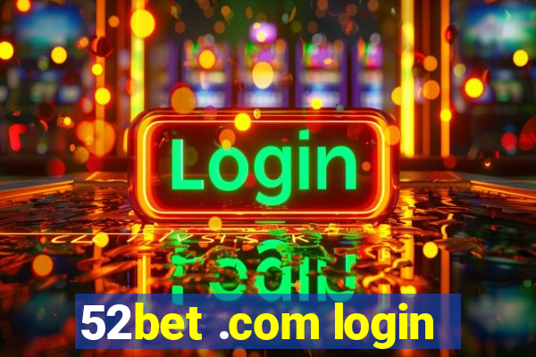 52bet .com login