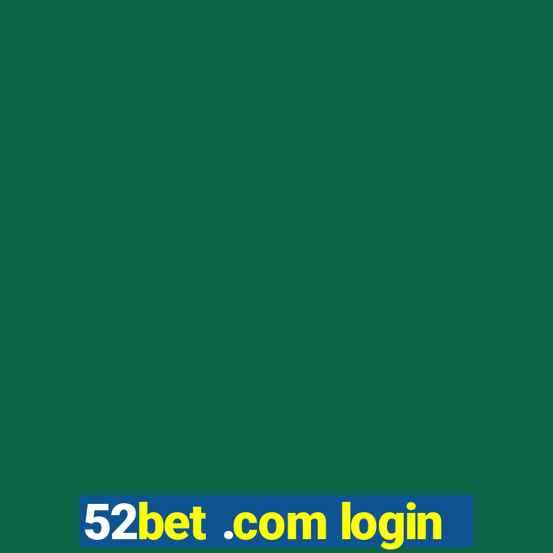 52bet .com login