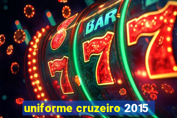 uniforme cruzeiro 2015