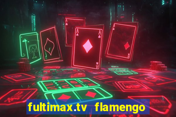 fultimax.tv flamengo ao vivo