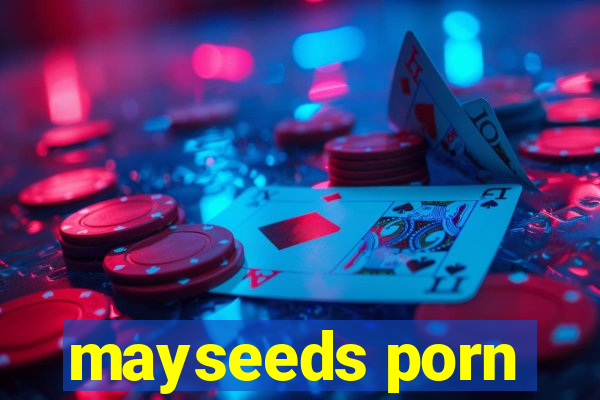 mayseeds porn