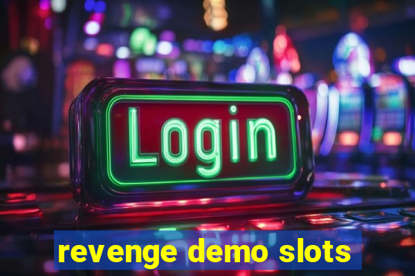 revenge demo slots