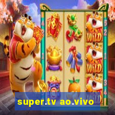 super.tv ao.vivo