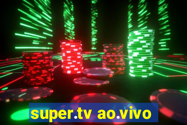 super.tv ao.vivo