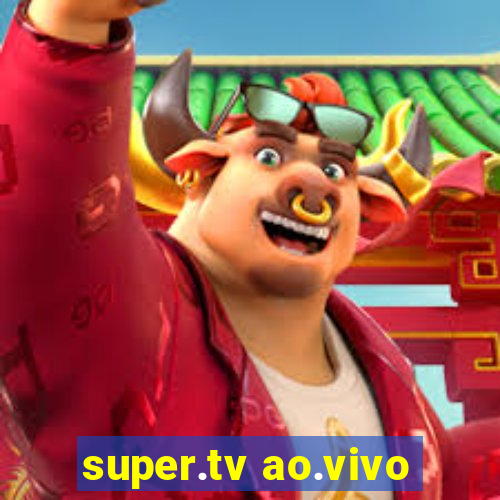 super.tv ao.vivo