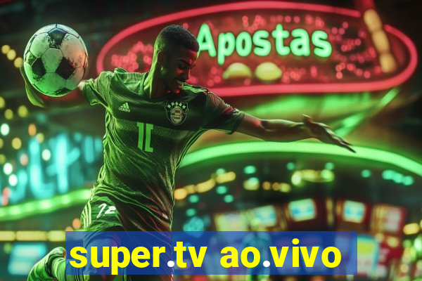 super.tv ao.vivo