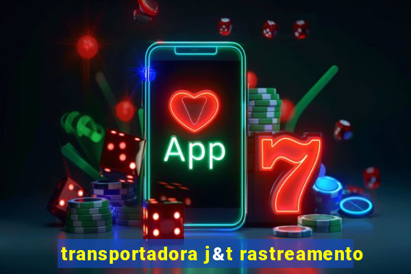 transportadora j&t rastreamento