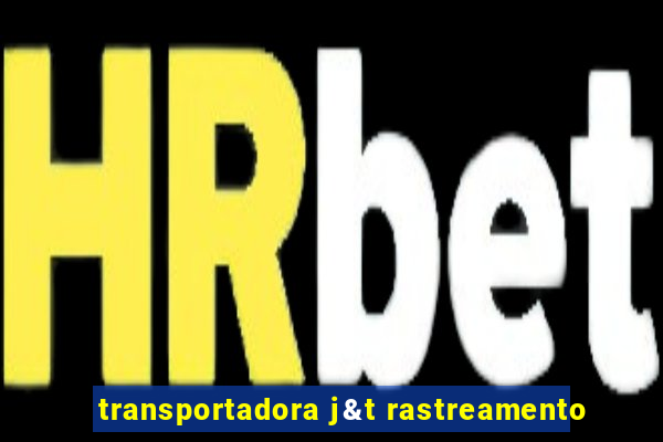 transportadora j&t rastreamento