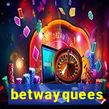 betwayquees