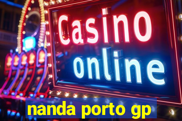 nanda porto gp