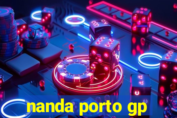 nanda porto gp