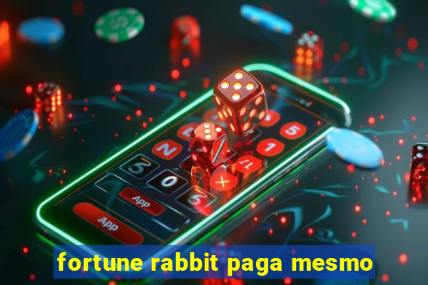 fortune rabbit paga mesmo