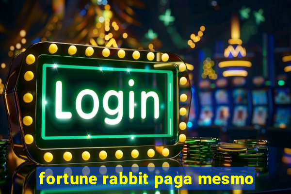 fortune rabbit paga mesmo