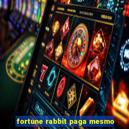 fortune rabbit paga mesmo